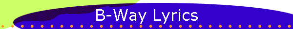 B-Way Lyrics